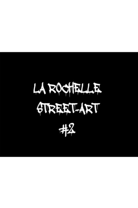 La Rochelle Street-Art 2 (version papier)